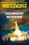 C.L. Moore - Doomsday Morning.