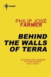 Philip José Farmer - Behind the Walls of Terra.