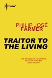 Philip José Farmer - Traitor to the Living.