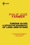 Philip José Farmer - Tarzan Alive - A Definitive Biography of Lord Greystoke.