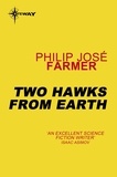 Philip José Farmer - Two Hawks from Earth.