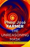 Philip José Farmer - The Unreasoning Mask.