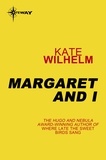 Kate Wilhelm - Margaret and I.