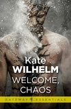 Kate Wilhelm - Welcome, Chaos.