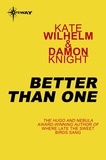 Kate Wilhelm et Damon Knight - Better than One.