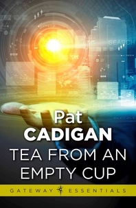 Pat Cadigan - Tea From an Empty Cup.