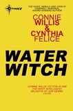 Connie Willis et Cynthia Felice - Water Witch.
