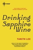 Tanith Lee - Drinking Sapphire Wine.