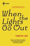 Tanith Lee - When the Lights Go Out.