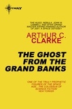 Arthur C. Clarke - The Ghost From The Grand Banks.