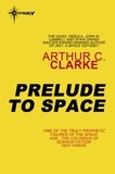 Arthur C. Clarke - Prelude to Space.