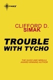 Clifford D. Simak - Trouble with Tycho.