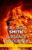 E.E. 'Doc' Smith - Subspace Encounter.