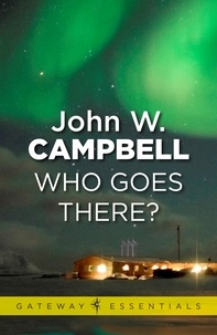 John W. CAMPBELL - Who Goes There.