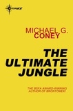 Michael G. Coney - The Ultimate Jungle.