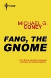Michael G. Coney - Fang, the Gnome.
