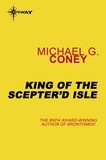 Michael G. Coney - King of the Scepter'd Isle.