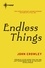 John Crowley - Endless Things.