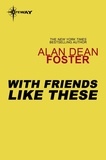 Alan Dean Foster - With Friends Like These.