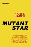 Karen Haber - Mutant Star.