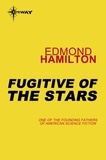 Edmond Hamilton - Fugitive of the Stars.