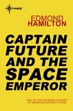 Edmond Hamilton - Captain Future and the Space Emperor.