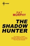 Pat Murphy - The Shadow Hunter.