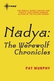 Pat Murphy - Nadya - The Werewolf Chronicles.
