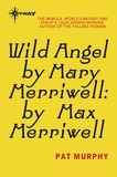 Pat Murphy - Wild Angel by Mary Merriwell: by Max Merriwell.