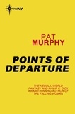 Pat Murphy - Points of Departure.