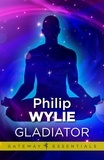 Philip Wylie - Gladiator.