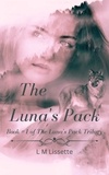  L M Lissette - The Luna's Pack - The Luna's Pack Trilogy, #1.