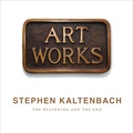 Stephen Kaltenbach - Art Works - The Beginning and The End.