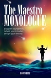  Rob White - The Maestro Monologue: Discover Your Genius. Defeat Your Intruder. Design Your Destiny..