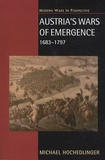 Michael Hochedlinger - Austria's Wars of Emergence - 1683-1795.
