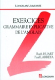 Ruth Huart et Paul Larreya - Grammaire explicative de l'anglais - Exercices.