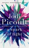 Jodi Picoult - A Spark of Light - A Novel.
