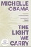 Michelle Obama - The Light We Carry - Overcoming in Uncertain Times.