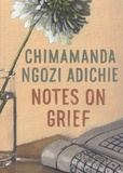 Chimamanda Ngozi Adichie - Notes on Grief.