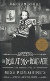 Ransom Riggs - Miss Peregrine's Peculiar Children Tome 6 : The Desolations of Devil's Acre.