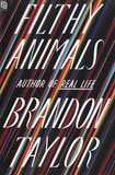 Brandon Taylor - Filthy Animals : Stories.
