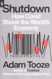 Adam Tooze - Shutdown - How Covid Shook the World's Economy.