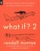 Randall Munroe - What If? 2 - Additional Serious Scientific Answers to Absurd Hypothetical Questions.