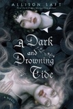 Allison Saft - A Dark and Drowning Tide.