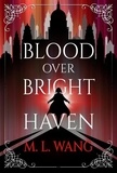 M l Wang - Blood Over Bright Haven.