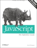 David Flanagan - Javascript : The Definitive Guide. 4th Edition.