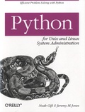 Noah Gift/n et Jeremy M. Jones - Python for Unix and Linux Systems Administration.