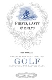 Paul Donnelley - Firsts, Lasts &amp; Onlys of Golf - Presenting the most amazing golf facts from the last 500 years.