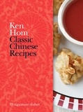 Ken Hom - Classic Chinese Recipes - 75 signature dishes.