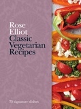 Rose Elliot - Classic Vegetarian Recipes - 75 signature dishes.